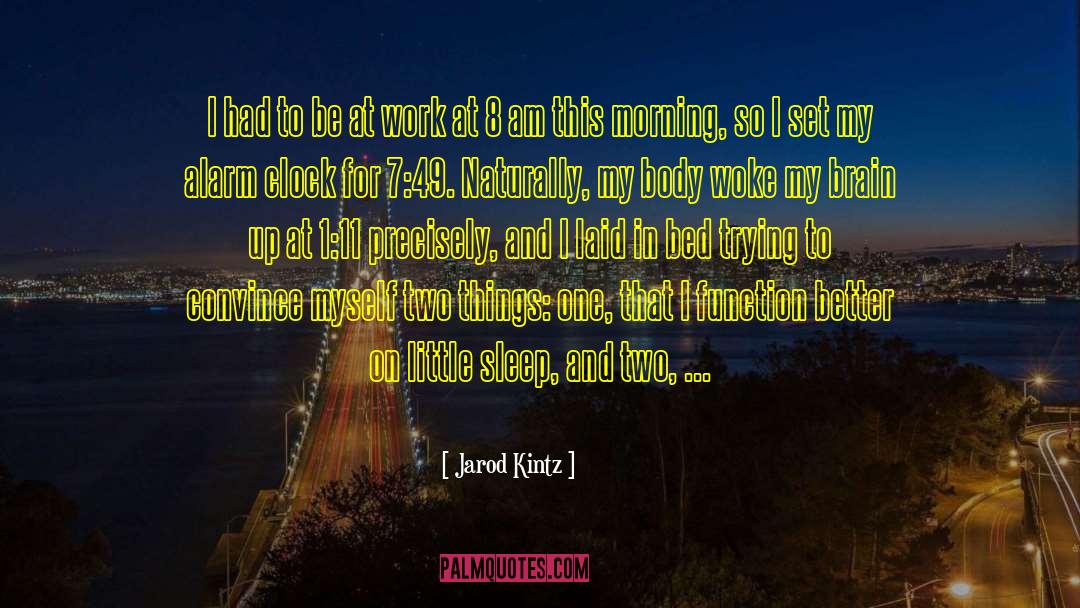 Sleep Inertia quotes by Jarod Kintz