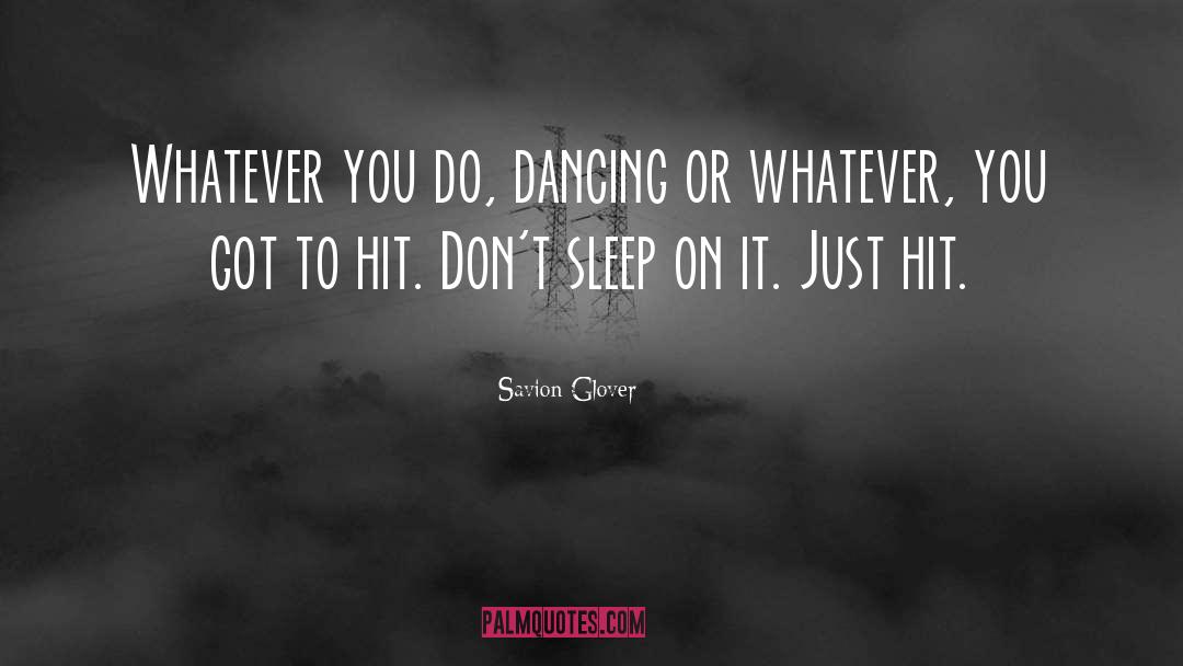 Sleep On It quotes by Savion Glover