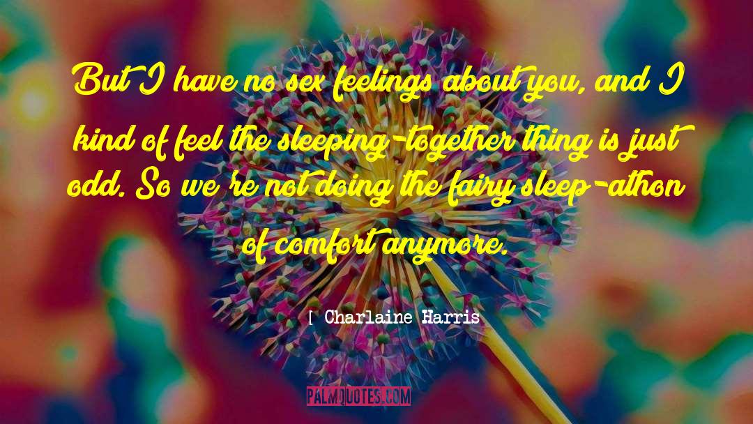 Sleep Sex Happiness quotes by Charlaine Harris
