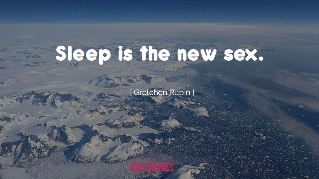 Sleep Sex Happiness quotes by Gretchen Rubin