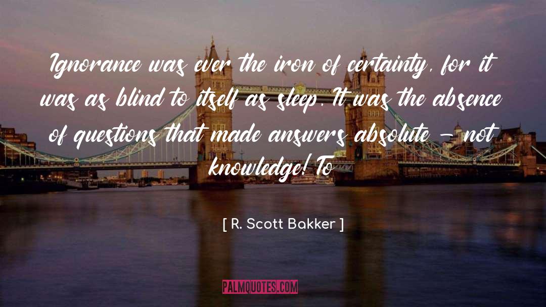 Sleep Well quotes by R. Scott Bakker