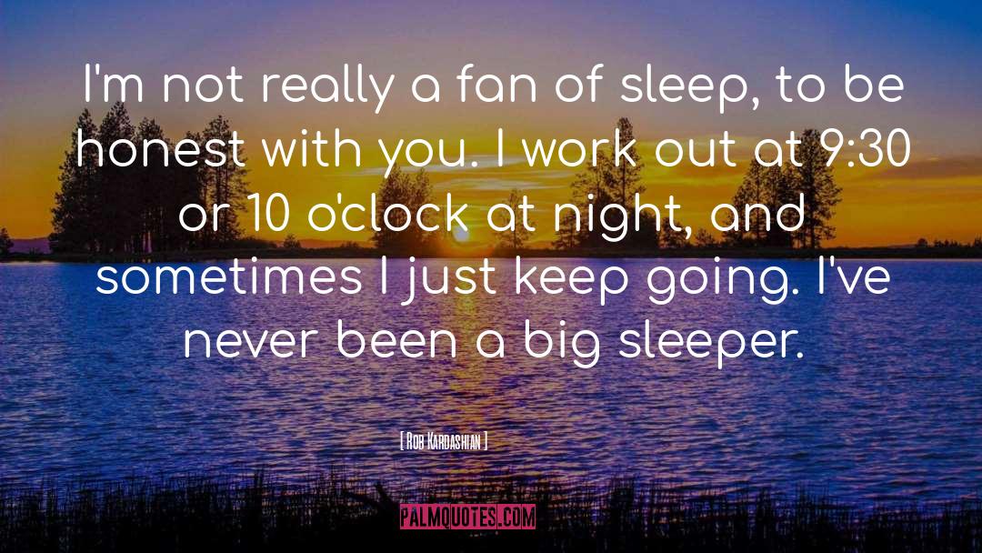 Sleeper quotes by Rob Kardashian