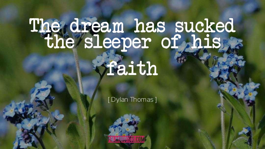 Sleeper quotes by Dylan Thomas