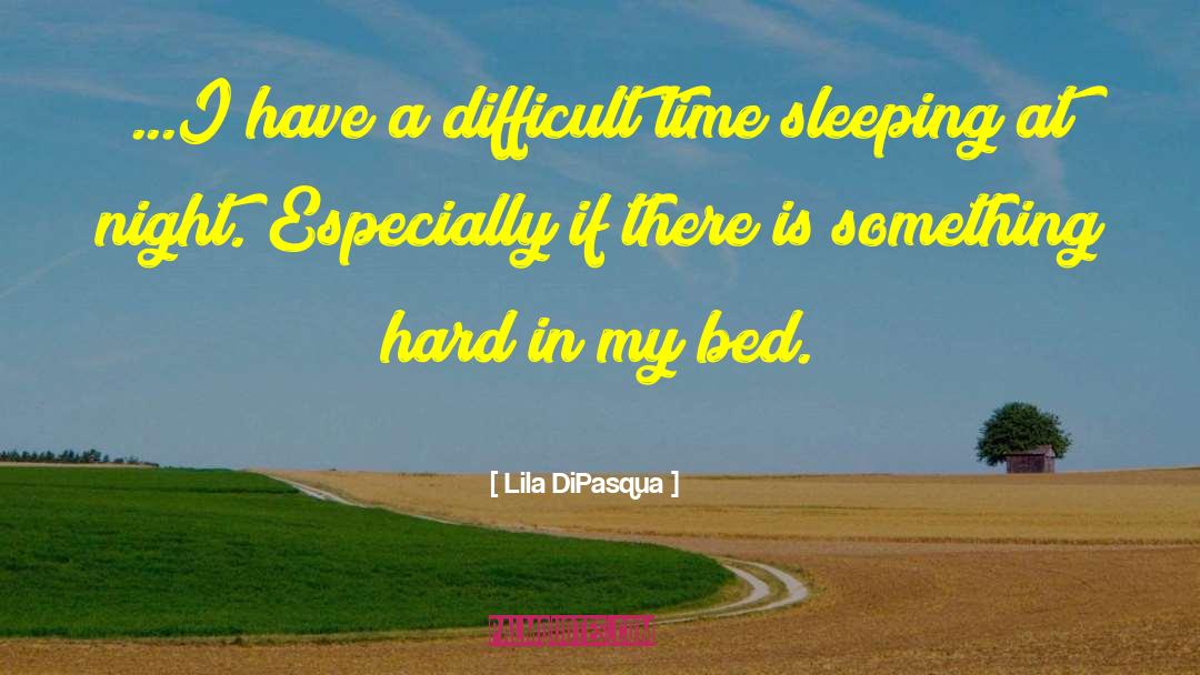 Sleeping At Night quotes by Lila DiPasqua