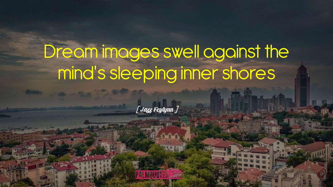 Sleeping Inner Shores quotes by Jazz Feylynn