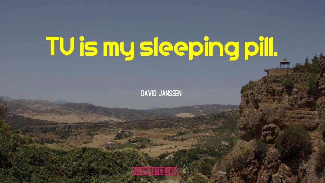 Sleeping Pill quotes by David Janssen