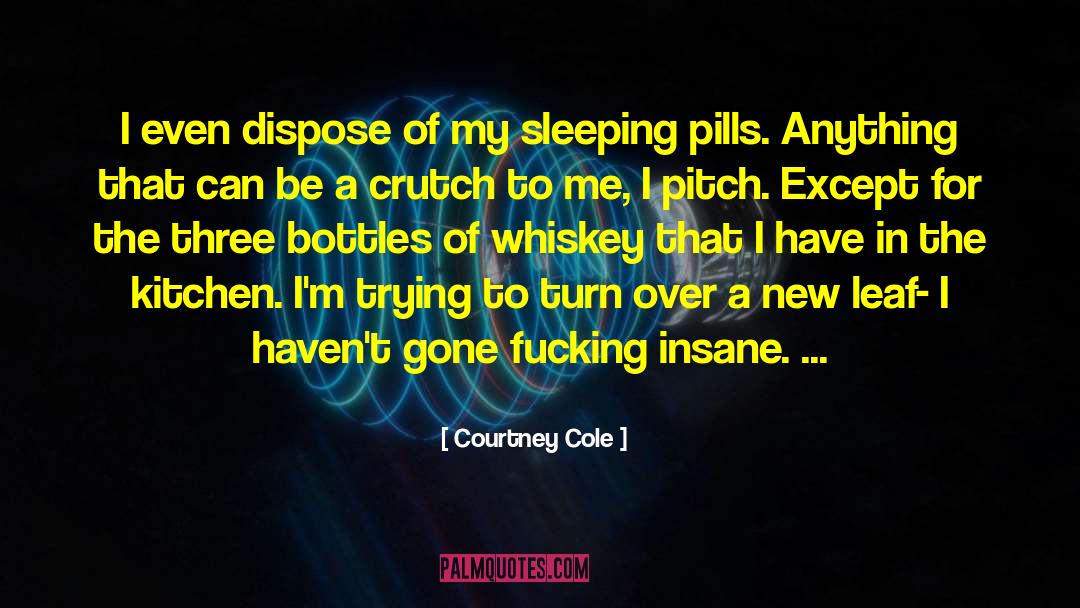 Sleeping Pills quotes by Courtney Cole