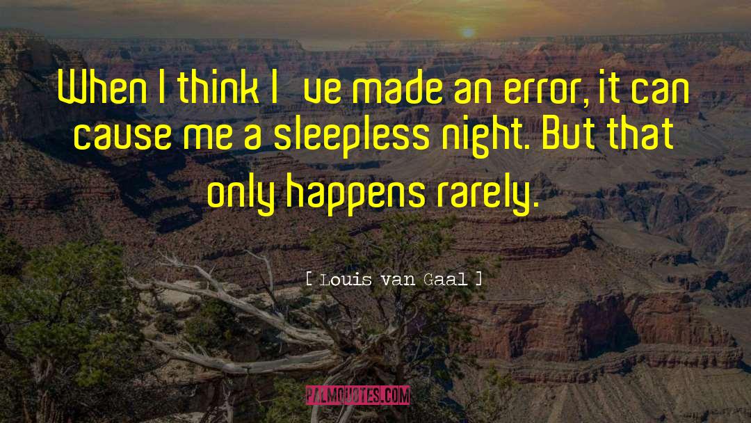 Sleepless quotes by Louis Van Gaal