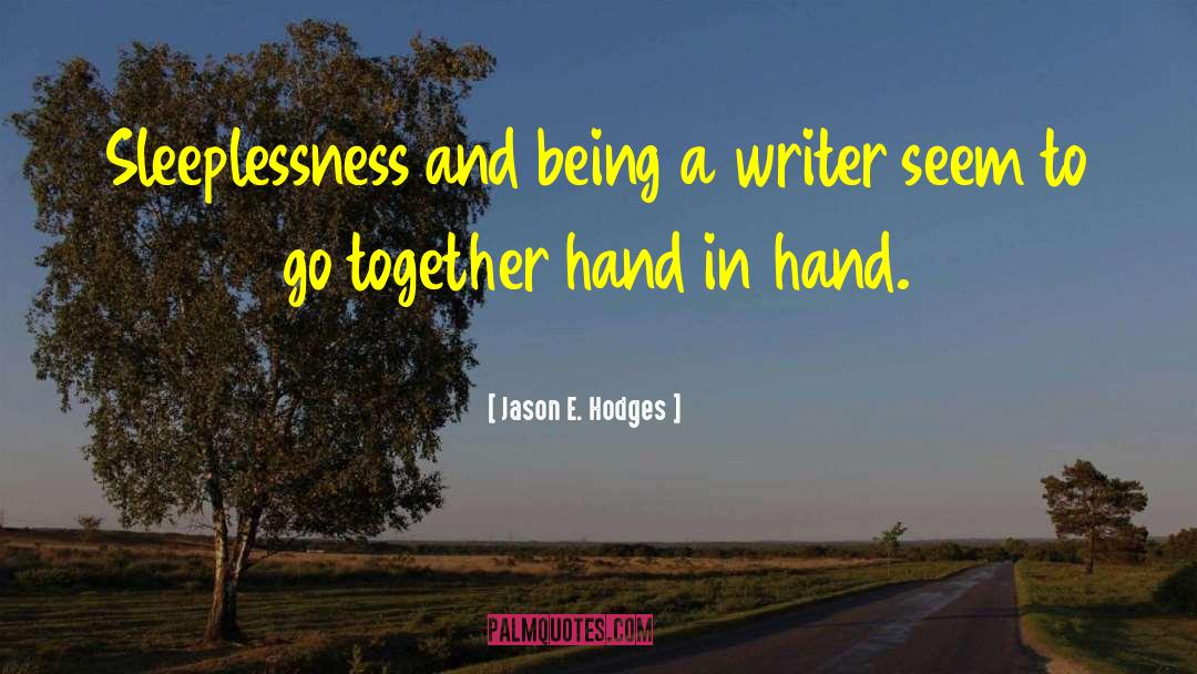 Sleeplessness quotes by Jason E. Hodges