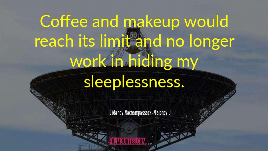 Sleeplessness quotes by Mandy Nachampassack-Maloney