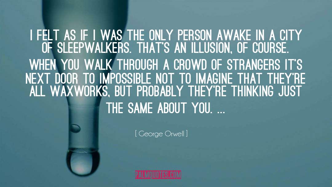 Sleepwalkers quotes by George Orwell