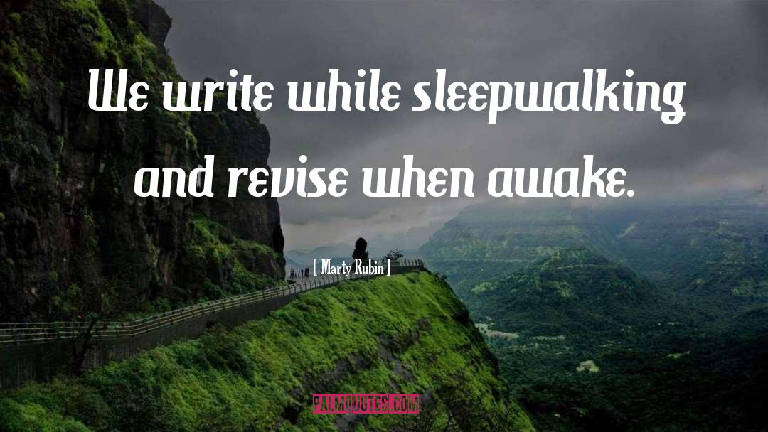 Sleepwalking quotes by Marty Rubin