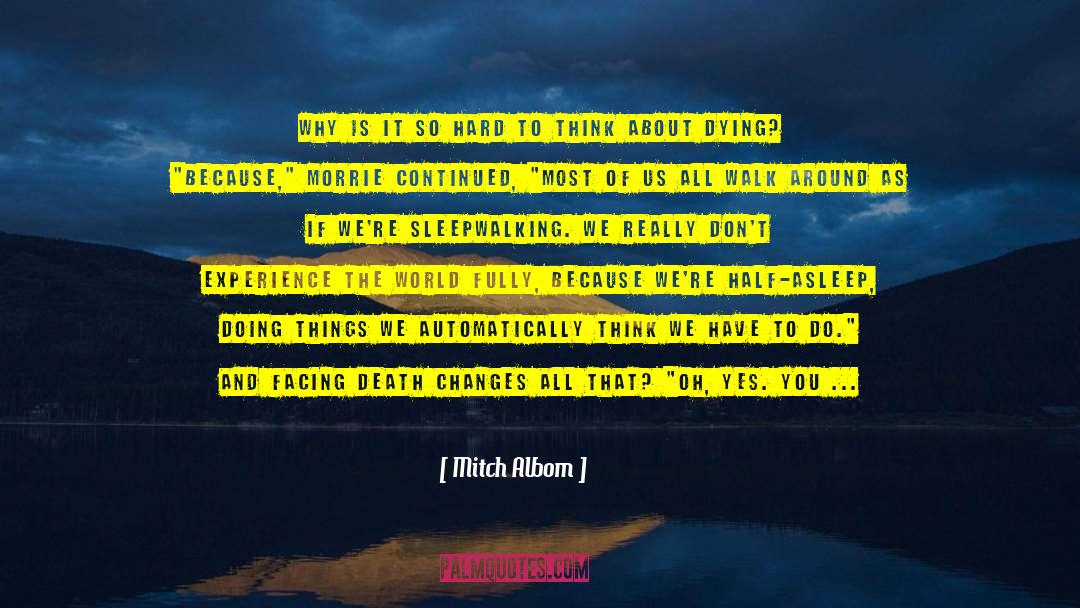 Sleepwalking quotes by Mitch Albom