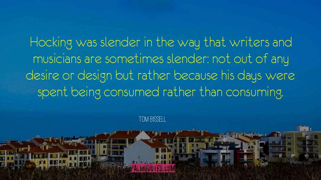 Slender quotes by Tom Bissell