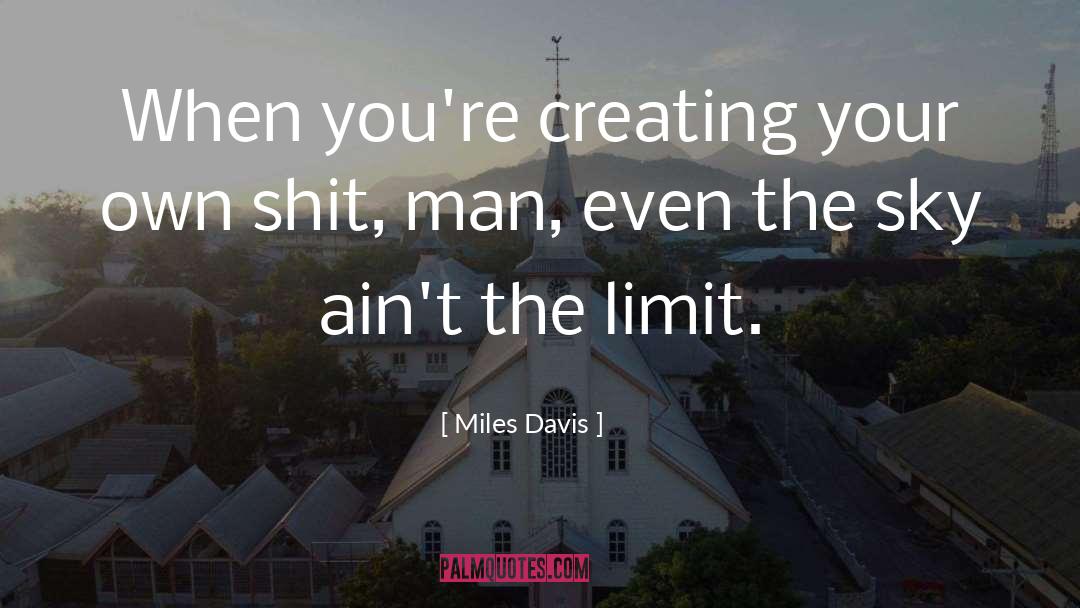 Slenderness Limit quotes by Miles Davis