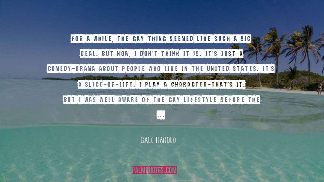 Slice Of Life quotes by Gale Harold