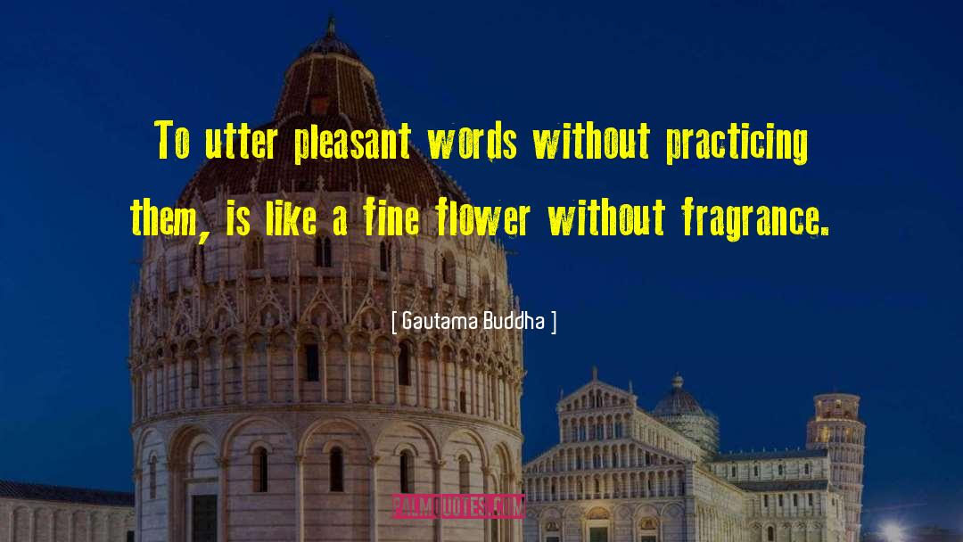 Slichter Flower quotes by Gautama Buddha