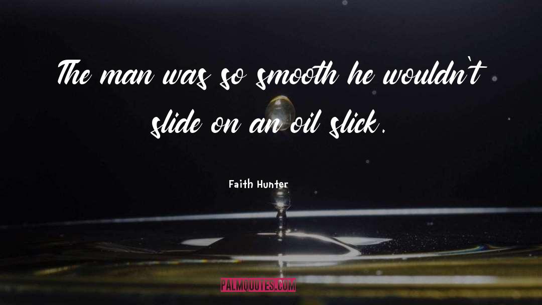 Slick quotes by Faith Hunter