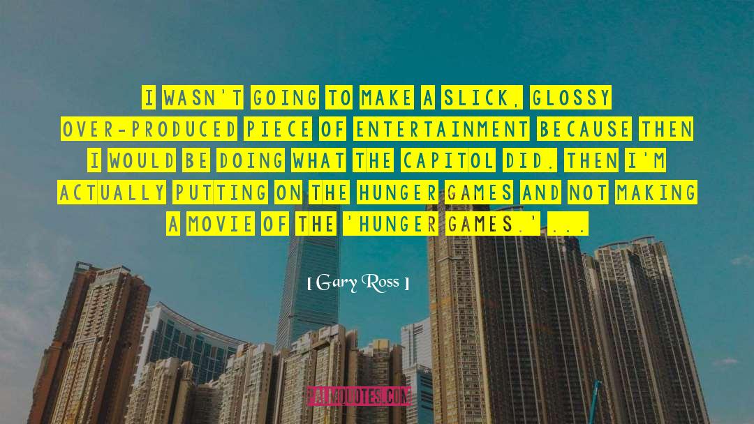 Slick quotes by Gary Ross