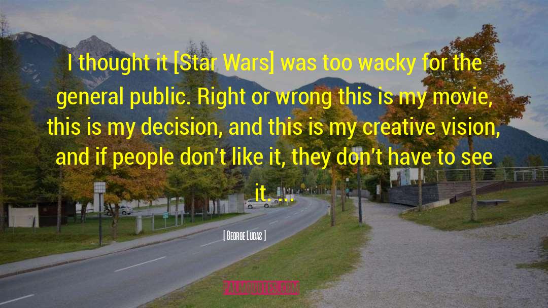 Slightly Wrong Movie quotes by George Lucas