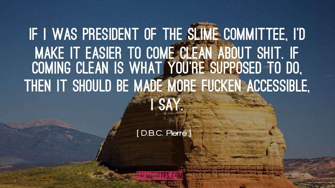 Slime quotes by D.B.C. Pierre