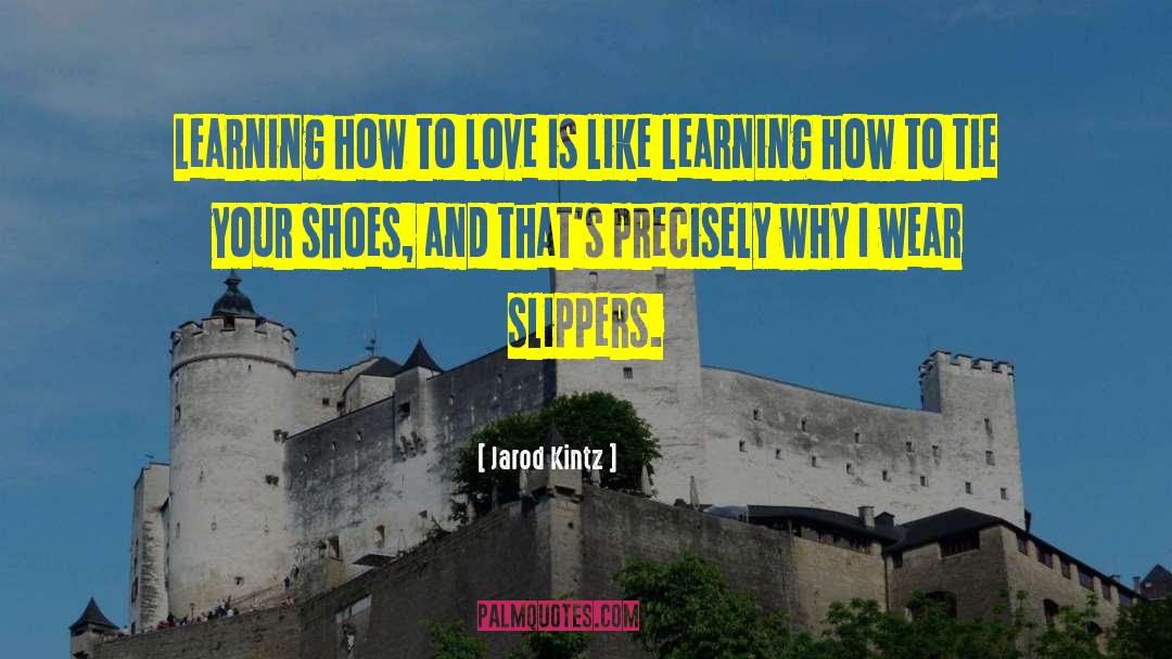 Slippers quotes by Jarod Kintz