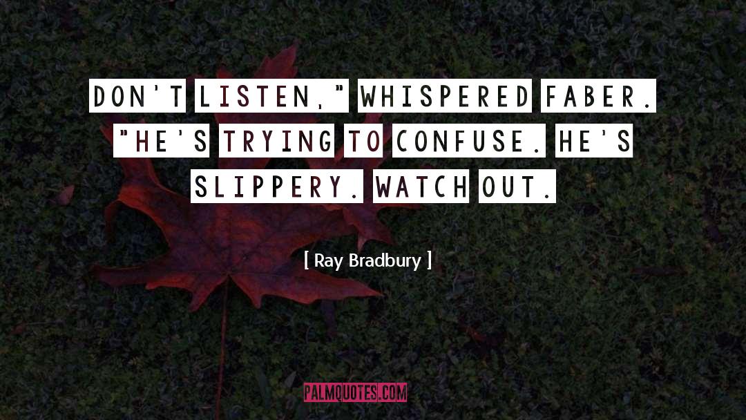 Slippery quotes by Ray Bradbury