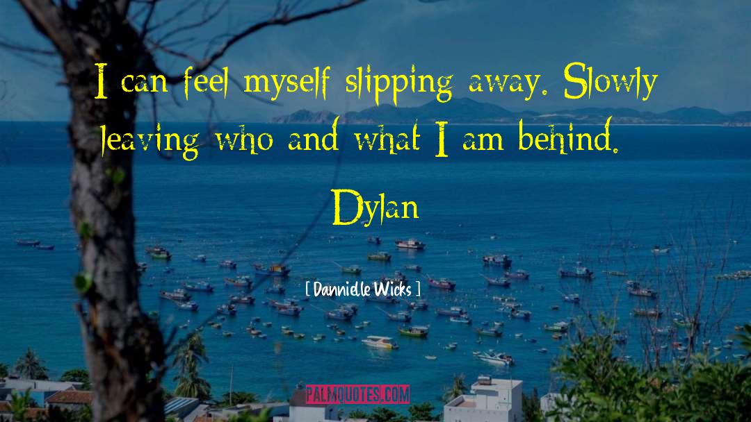 Slipping Away quotes by Dannielle Wicks