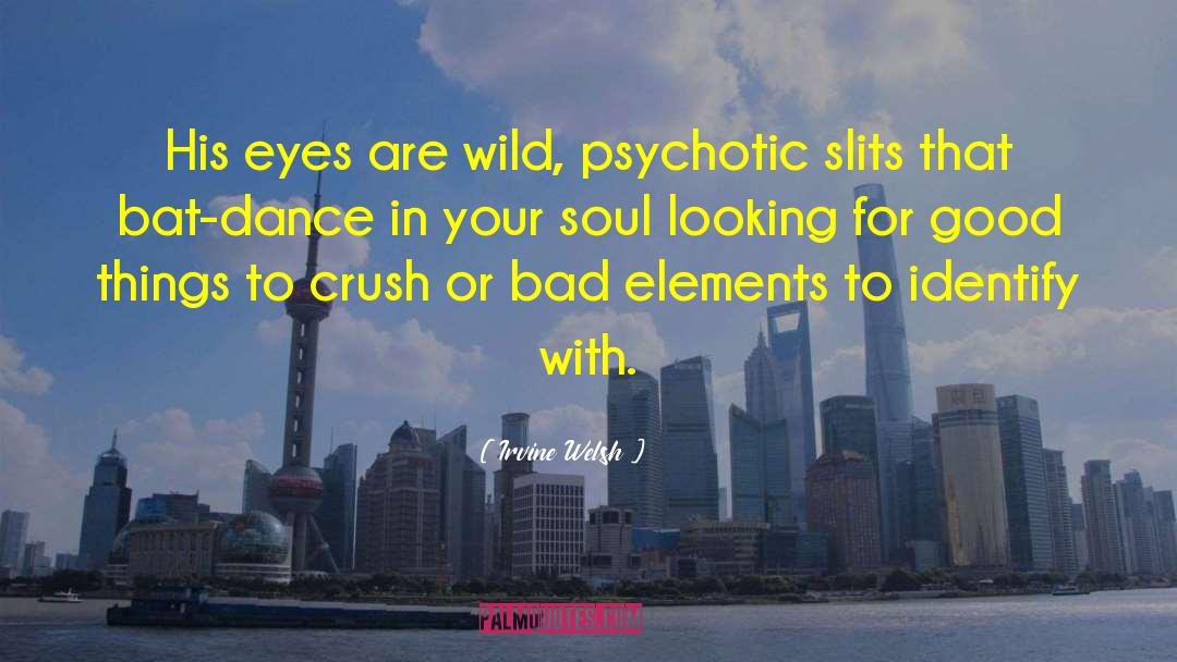 Slits quotes by Irvine Welsh