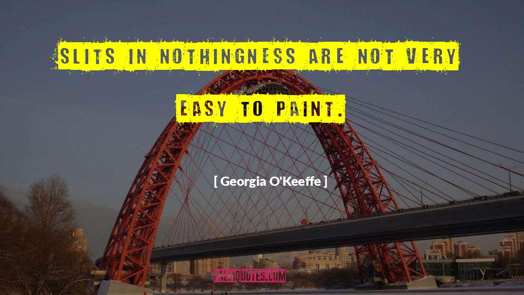 Slits quotes by Georgia O'Keeffe