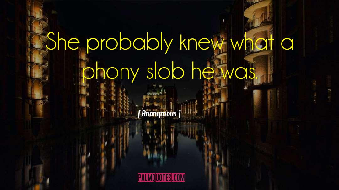 Slob quotes by Anonymous