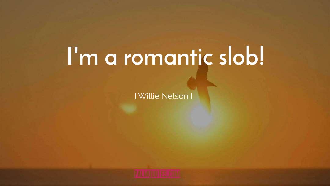 Slob quotes by Willie Nelson