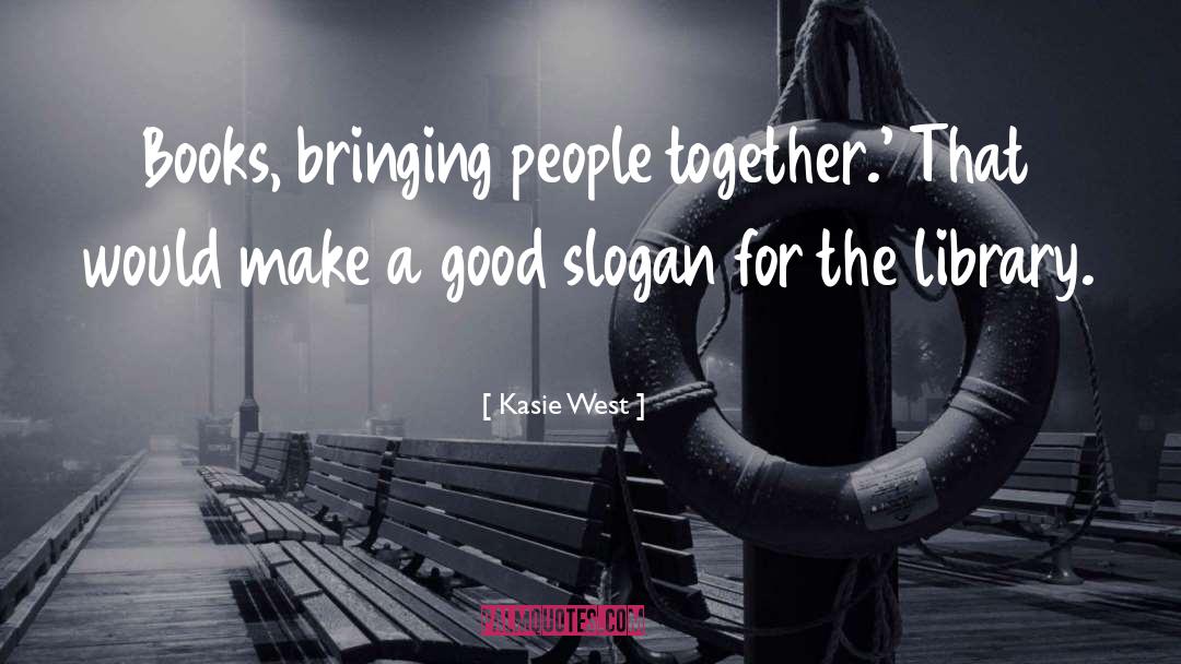 Slogan quotes by Kasie West