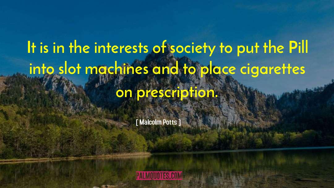 Slot Machines quotes by Malcolm Potts