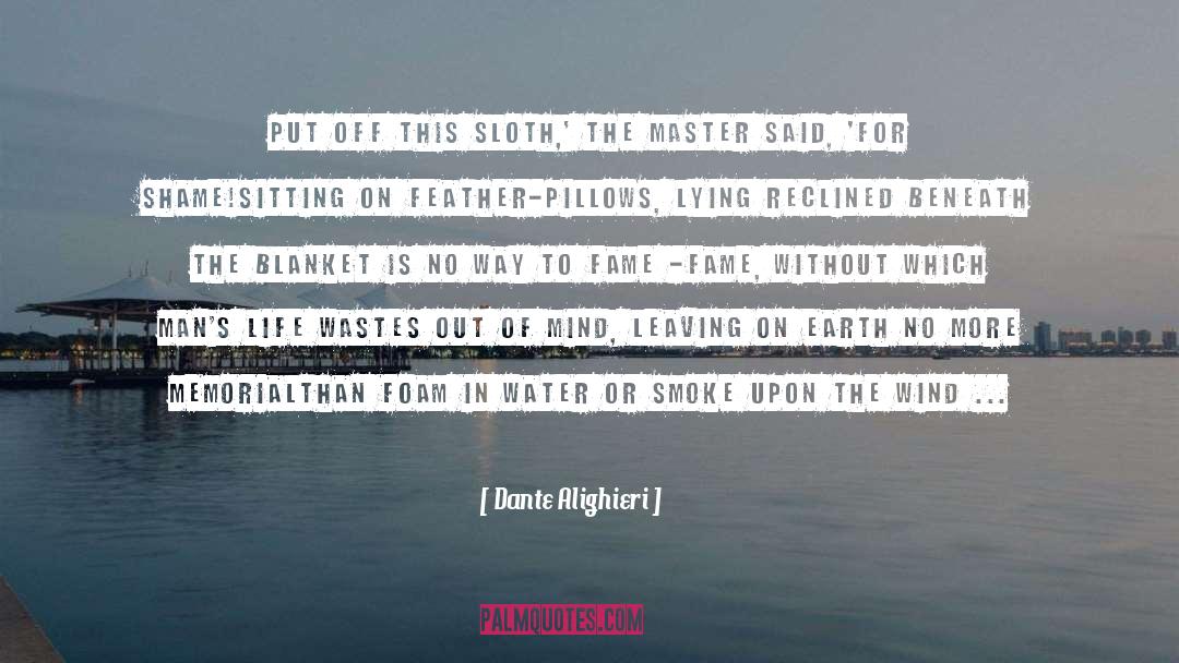 Sloth quotes by Dante Alighieri
