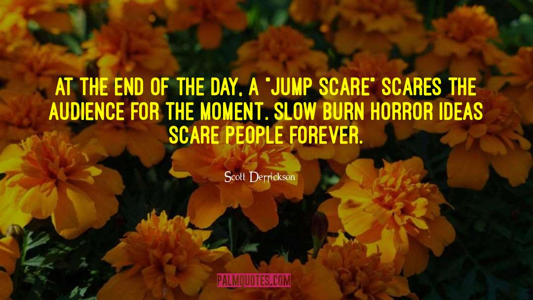 Slow Burn Friendship quotes by Scott Derrickson