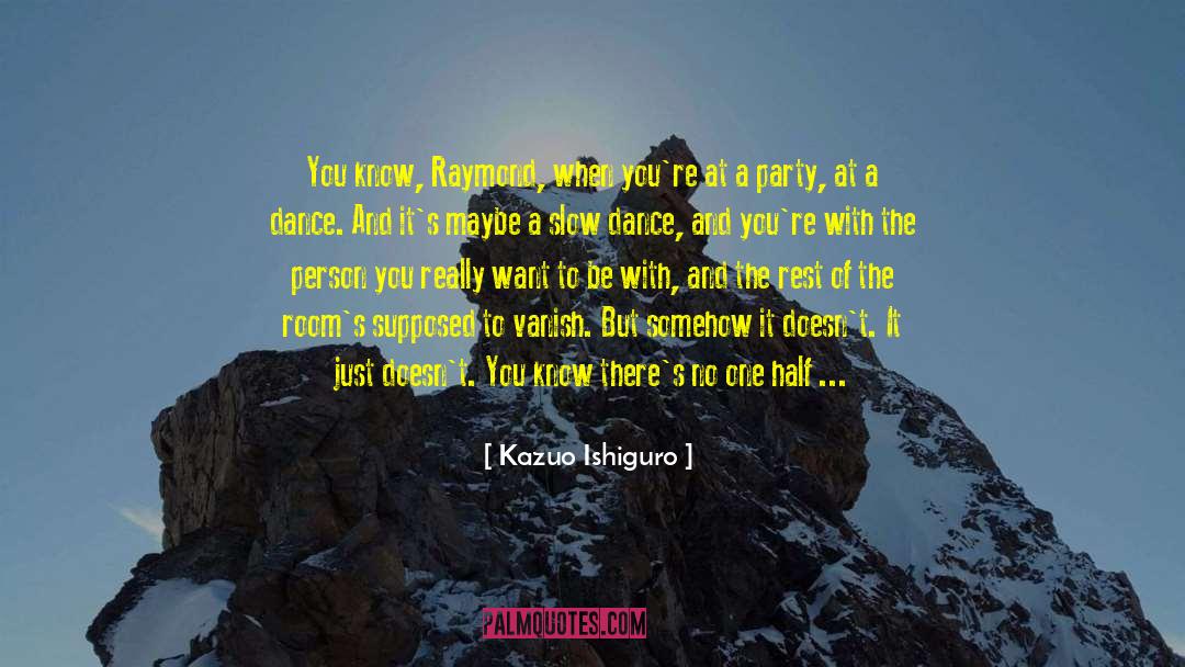 Slow Dance quotes by Kazuo Ishiguro