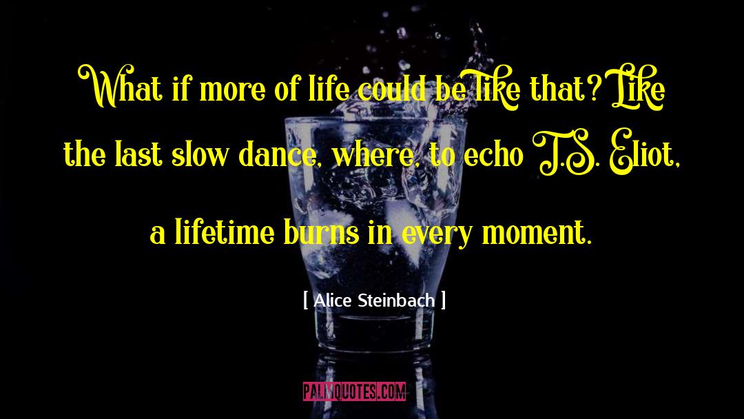 Slow Dance quotes by Alice Steinbach