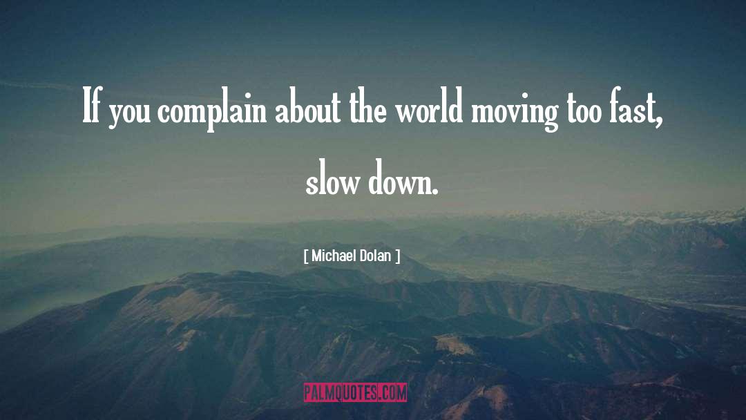 Slow Down Destination quotes by Michael Dolan
