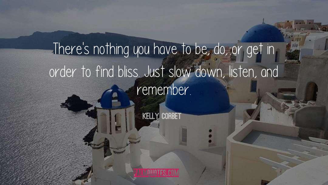 Slow Down quotes by Kelly Corbet