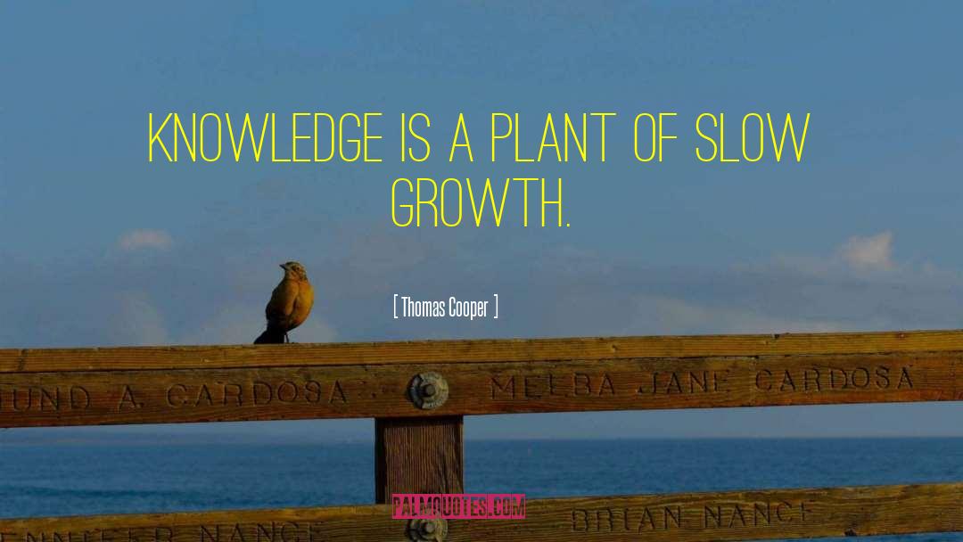 Slow Growth quotes by Thomas Cooper