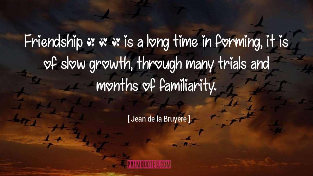 Slow Growth quotes by Jean De La Bruyere