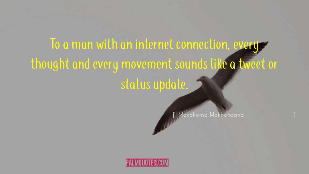 Slow Internet Connection quotes by Mokokoma Mokhonoana