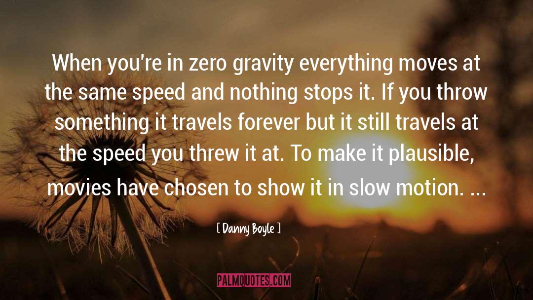 Slow Motion quotes by Danny Boyle