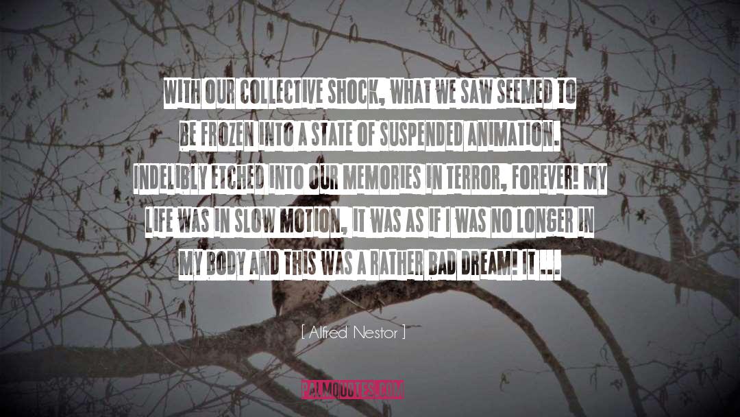 Slow Motion quotes by Alfred Nestor