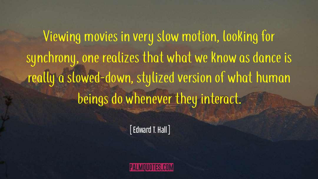 Slow Motion quotes by Edward T. Hall