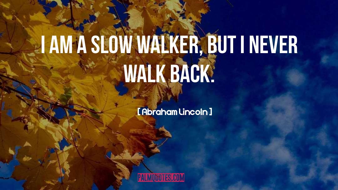 Slow quotes by Abraham Lincoln