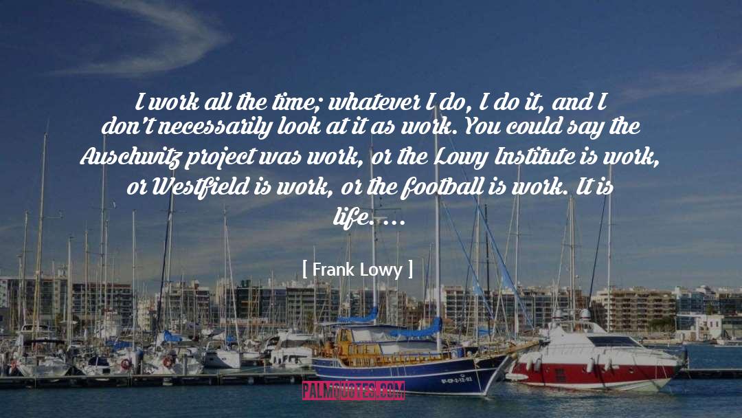 Slow Work quotes by Frank Lowy