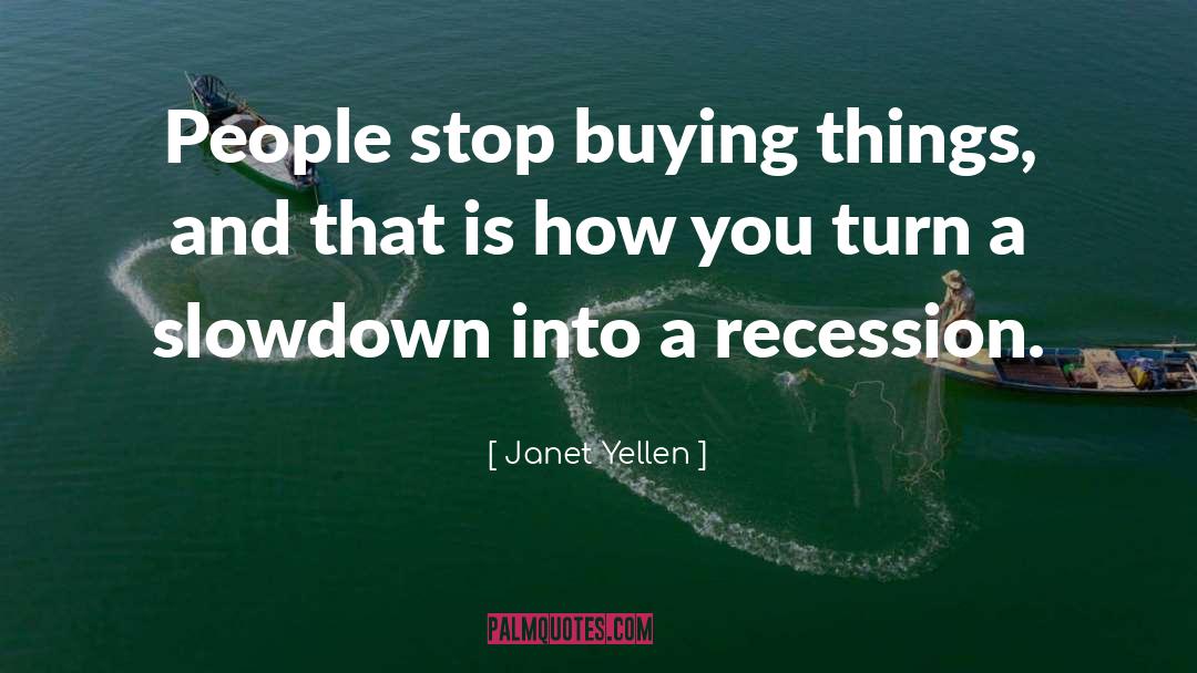 Slowdown quotes by Janet Yellen