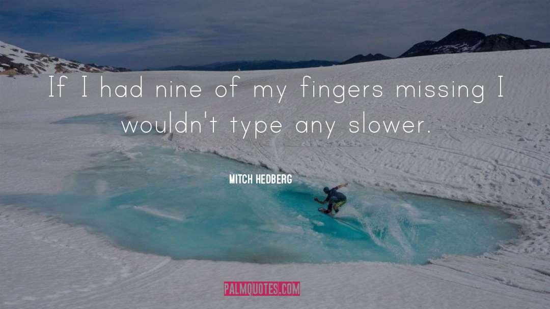 Slower quotes by Mitch Hedberg
